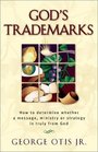 God's Trademarks How to Determine Whether a Message Ministry or Strategy Is Truly from God