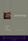 Jewish Dogs An Image and Its Interpreters