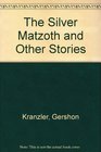 The Silver Matzoth and Other Stories