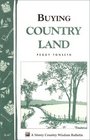 Buying Country Land : Storey Country Wisdom Bulletin A-67