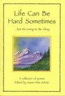 Life Can Be Hard Sometimes ...but It's Going to Be Okay: A Collection of Poems (Self-Help)