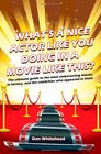 What's A Nice Actor Like You Doing In A Movie Like This?: The ultimate guide to the most embarrassing movies in history, and the celebrities who appeared in them.