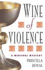 Wine of Violence (Medieval Mystery, Bk 1)