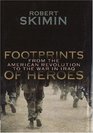 Footprints Of Heroes From The American Revolution To The War In Iraq