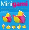 Minigami: Great Projects Using Tea-bag, Iris Folding and Modular Origami