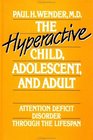The Hyperactive Child Adolescent and Adult Attention Deficit Disorder Through the Lifespan