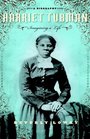 Harriet Tubman Imagining a Life A Biography