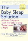 The Baby Sleep Solution A Proven Program to Teach Your Baby to Sleep Twelve Hours a Night