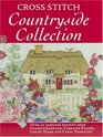 Cross Stitch Countryside Collection 30 Timeless Designs from Claire Crompton Caroline Palmer Lesley Teare and Carol Thornton