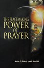 The Peacemaking Power of Prayer Equipping Christians to Transform the World