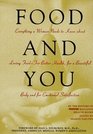 Food and You: Everything a Woman Needs to Know About Loving Food--For Better Health, for a Beautiful Body and for Emotional Satisfaction