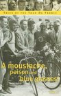 A Moustache, Poison and Blue Glasses: Tales of the Tour De France