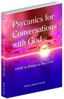 Psycanics for Conversations with God  How to Return to the One