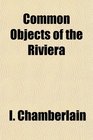 Common Objects of the Riviera