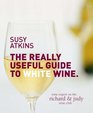 Really Useful Guide to White Wine
