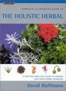 Complete Illustrated Guide to the Holistic Herbal