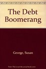 The Debt Boomerang