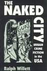The Naked City Urban Crime Fiction in the USA