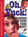 Oh Yuck The Encyclopedia of Everything Nasty