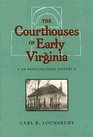 The Courthouses Of Early Virginia An Architectural History