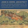 John H Howe Architect From Taliesin Apprentice to Master of Organic Design
