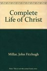 Complete Life of Christ