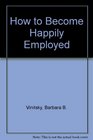 How to Become Happily Employed/National Edition