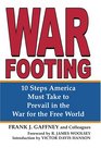 War Footing 10 Steps America Must Take to Prevail in the War for the Free World