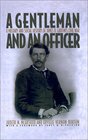 A Gentleman and an Officer A Military and Social History of James B Griffin's Civil War