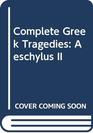 Complete Greek Tragedies Aeschylus II