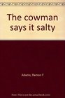 The cowman says it salty