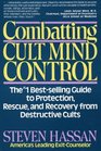 Combatting Cult Mind Control  The 1 Bestselling Guide to Protection Rescue and Recovery from Destructive Cults