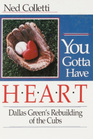 You Gotta Have Heart Dallas Green's Rebuilding of the Cubs