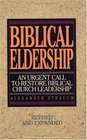 Biblical Eldership An Urgent Call to Restore Biblical Church Leadership