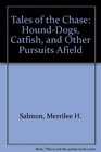Tales of the Chase HoundDogs Catfish and Other Pursuits Afield