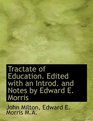 Tractate of Education Edited with an Introd and Notes by Edward E Morris