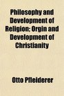 Philosophy and Development of Religion Orgin and Development of Christianity