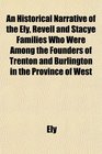 An Historical Narrative of the Ely Revell and Stacye Families Who Were Among the Founders of Trenton and Burlington in the Province of West