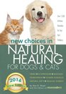 New Choices in Natural Healing for Dogs  Cats Herbs Acupressure Massage Homeopathy Flower Essences Natural Diets Healing Energy