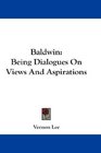 Baldwin Being Dialogues On Views And Aspirations