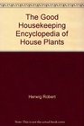 The Good Housekeeping encyclopedia of house plants