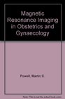 Magnetic Resonance Imaging in Obstetrics and Gynecology