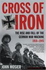 Cross of Iron The Rise and Fall of the German War Machine 19181945