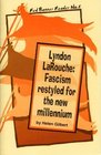 Lyndon Larouche Fascism Restyled for the New Millennium