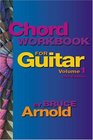 Chord Workbook for Guitar Volume One  Guitar chords and chord progressions for the guitar
