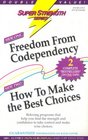 Freedom from Codependency/How to Make the Best Choices