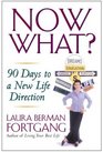 Now What 90 Days to a New Life Direction