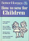 Better Homes and Gardens How to Sew for Children