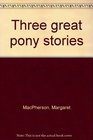 Three Great Pony Stories The Midnight Horse Ponies for Hire and They Bought Her a Pony