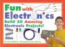 Fun with Electronics: Build 20 Amazing Electronic Projects!